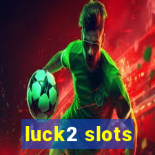 luck2 slots